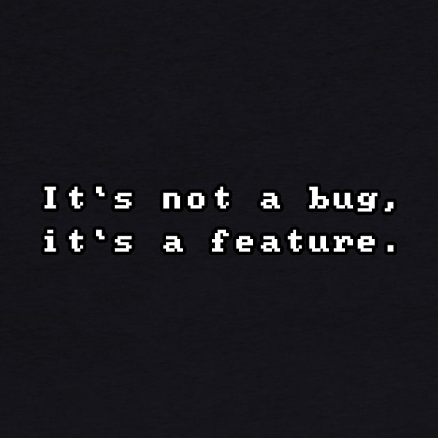 It's Not A Bug, It's A Feature by Mamon